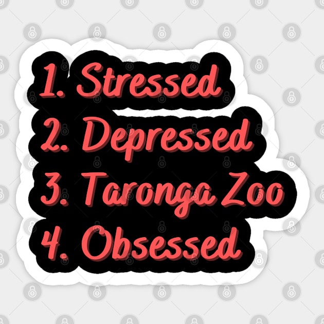 Stressed. Depressed. Taronga Zoo. Obsessed. Sticker by Eat Sleep Repeat